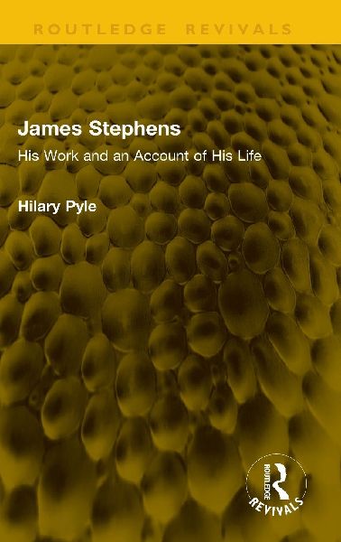 James Stephens: His Work and an Account of His Life