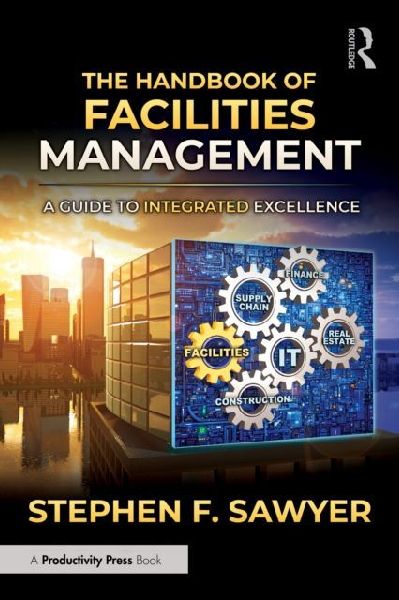 The Handbook of Facilities Management: A Guide to Integrated Excellence