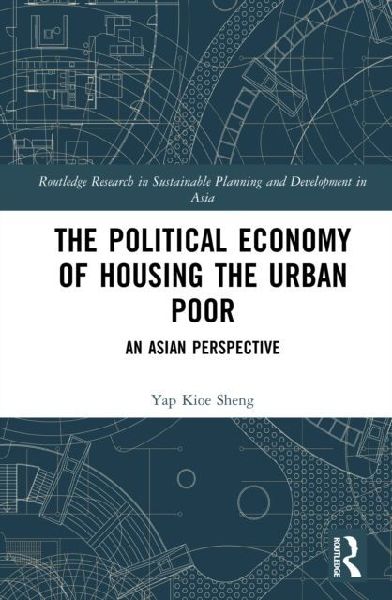 The Political Economy of Housing the Urban Poor: An Asian Perspective