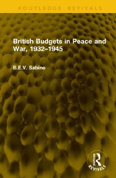 British Budgets in Peace and War, 1932-1945