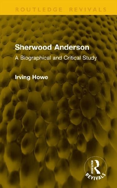 Sherwood Anderson: A Biographical and Critical Study