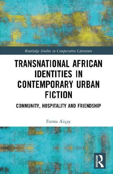 Transnational African Identities in Contemporary Urban Fiction: Community, Hospitality and Friendship