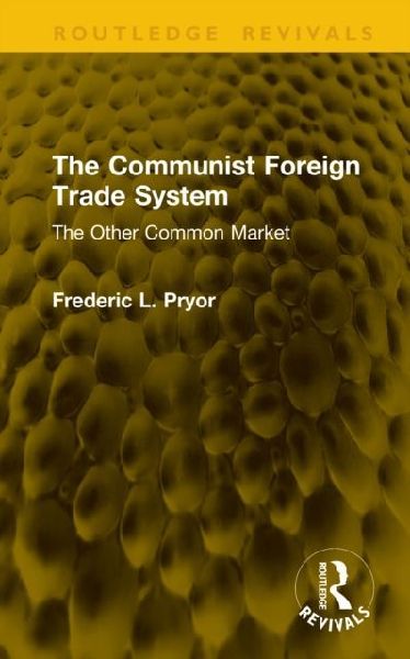 The Communist Foreign Trade System: The Other Common Market