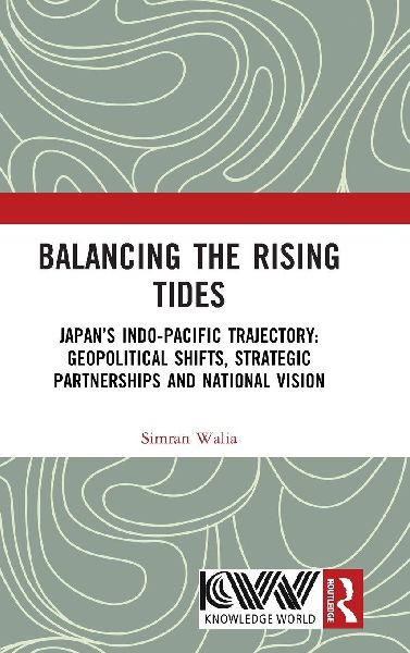 Balancing the Rising Tides: Japan's Indo-Pacific Trajectory: Geopolitical Shifts, Strategic Partnerships and National Vision