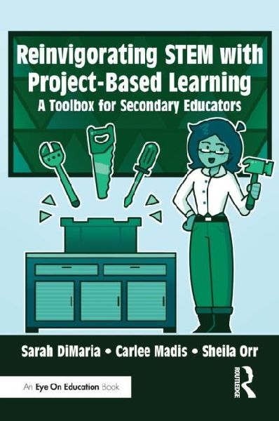 Reinvigorating STEM with Project-Based Learning: A Toolbox for Secondary Educators