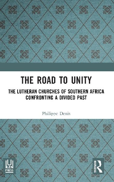 The Road to Unity: The Lutheran Churches of Southern Africa Confronting a Divided Past