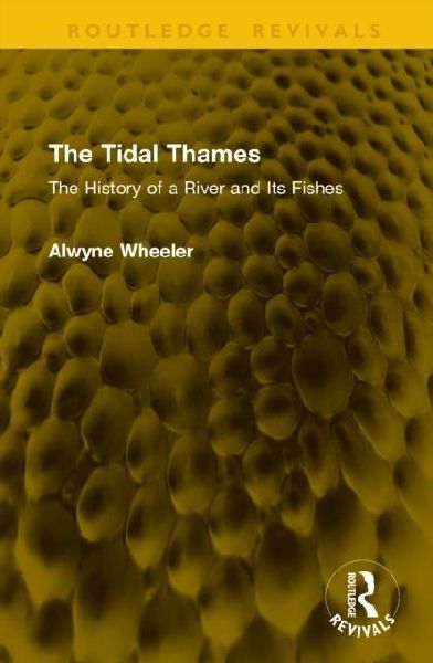 The Tidal Thames: The History of a River and Its Fishes