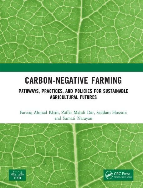 Carbon-Negative Farming: Pathways, Practices, and Policies for Sustainable Agricultural Futures