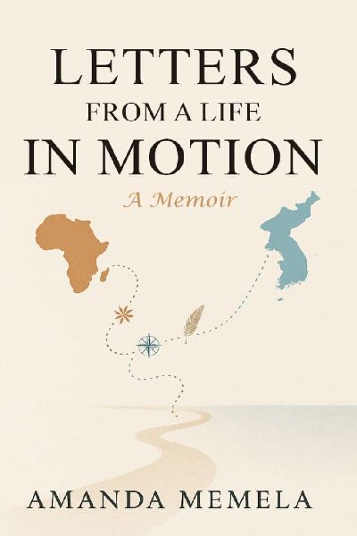 Letters From A Life In Motion: A Memoir