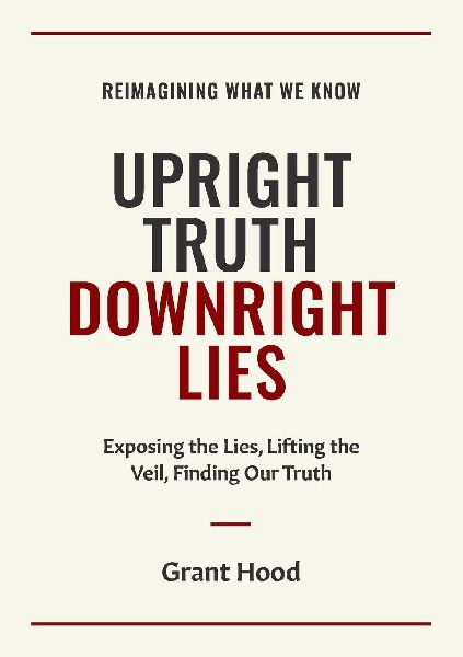 Upright Truth Downright Lies