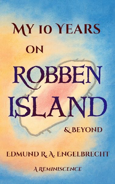 My 10 Years on Robben Island & Beyond: A Reminiscence