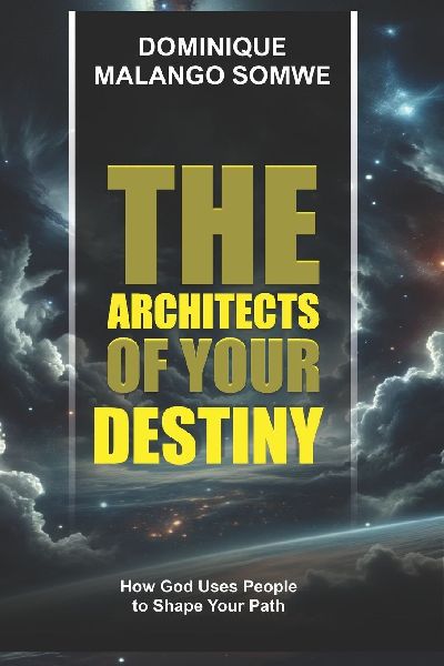 THE  ARCHITECTS  OF YOUR  DESTINY: How God Uses  People   to Shape Your Path