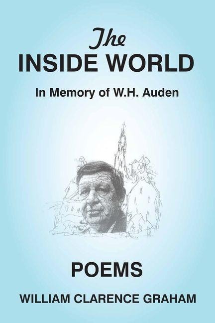 The Inside World: In Memory of W.H. Auden, Poems