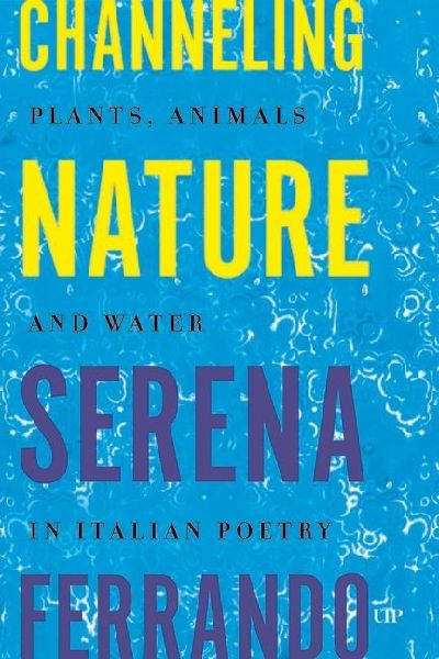 Channelling Nature: Plants, Animals, and Water in Italian Poetry