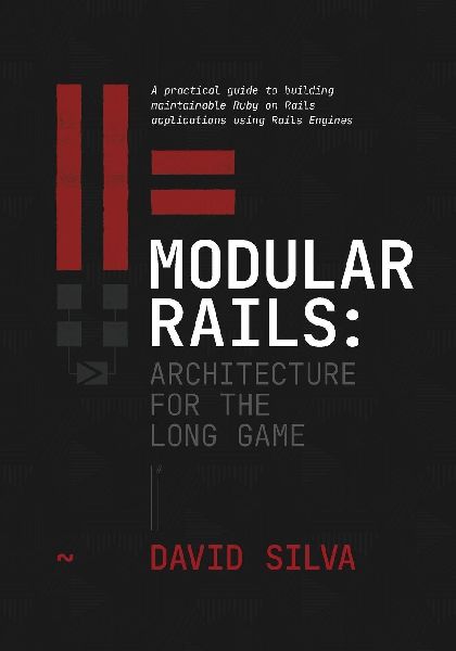Modular Rails: A practical guide to building maintainable Ruby on Rails applications using Rails Engines