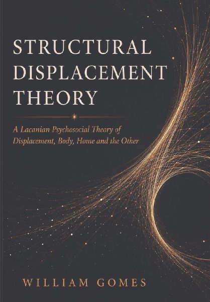 Structural Displacement Theory: A Lacanian Psychosocial Theory of Displacement, Body, Home, and the Other