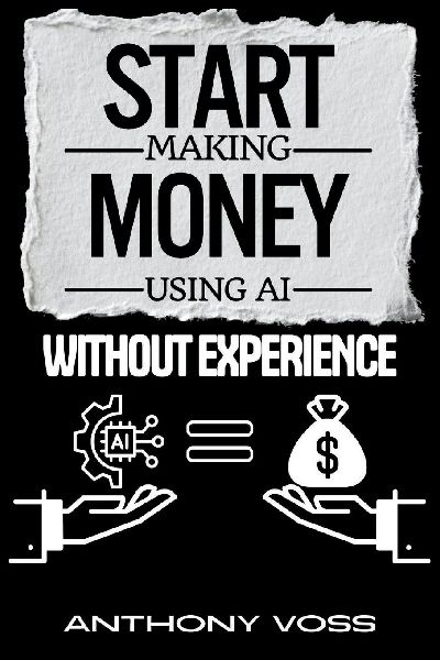 Start Making Money Using AI Without Experience