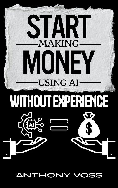 Start Making Money Using AI Without Experience