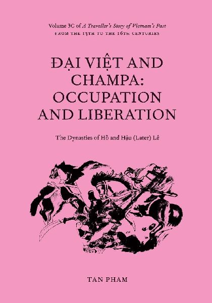 ¿¿i Vi¿t and Champa: Volume 3C of A Travellers Story of Vietnams Past