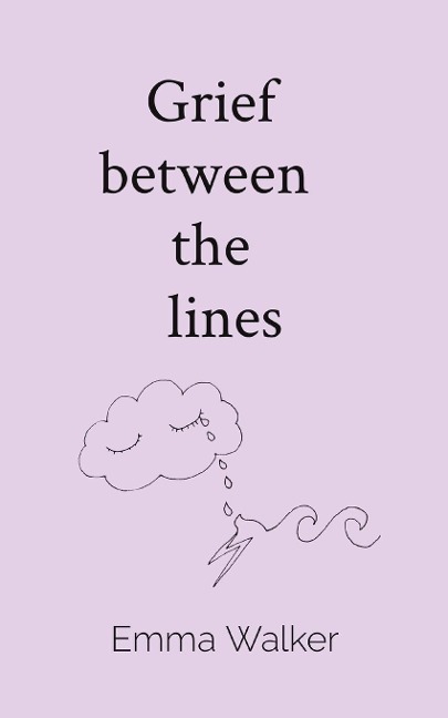 Grief   between    the   lines: Poems of baby loss, love, and living with impossible grief