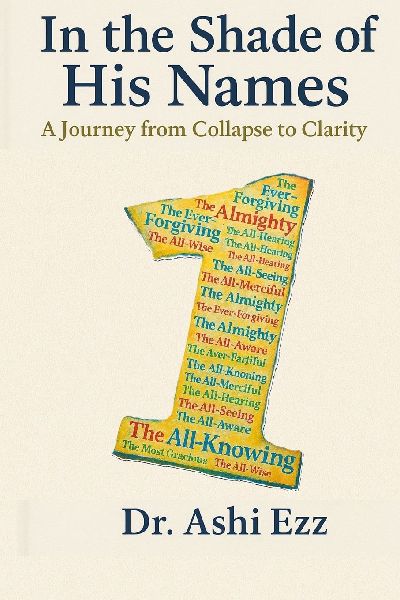 In the Shade of His Names: A Journey from Collapse to Clarity