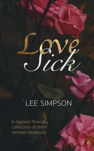 Love Sick A Dyslexic-friendly Collection of Short Twisted Romances