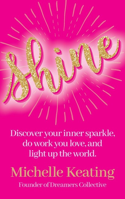 Shine: Discover your inner sparkle, do work you love, and light up the world