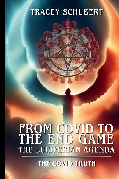 From Covid to the End Game: The Luciferian Agenda. Book One - The COVID Truth