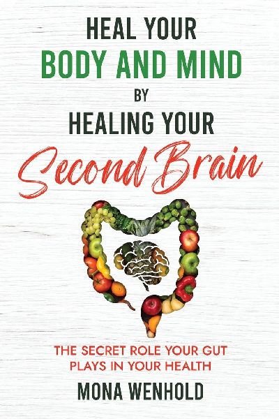 Heal Your Body and Mind by Healing Your Second Brain