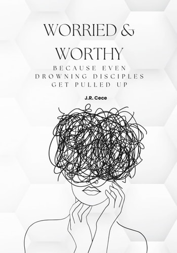 Worried & Worthy! Because Even Drowning Disciples Get Pulled Up