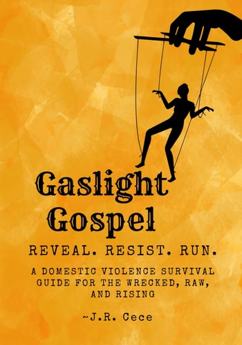 Gaslight Gospel Reveal. Resist. Run. A Survival Guide for the Wrecked, Raw, and Rising