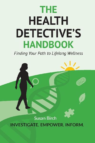 The Health Detective's Handbook: Finding Your Path to Lifelong Wellness