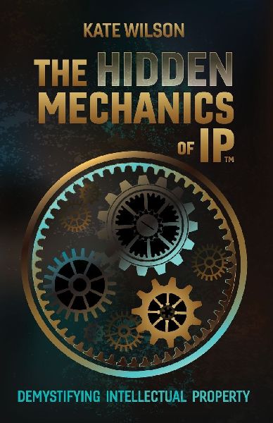 The Hidden Mechanics of IP: Demystifying Intellectual Property