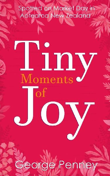 Tiny Moments of Joy: Spotted on Market Day in Aotearoa New Zealand