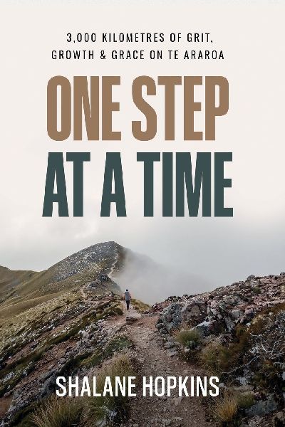 One Step at a Time: 3,000 km of Grit, Growth & Grace on Te Araroa