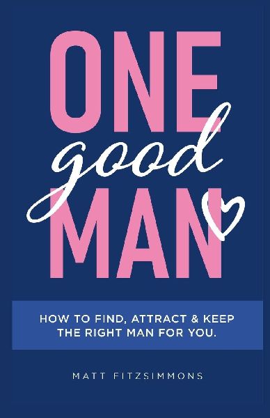 One Good Man - Printed: Find Attract & Keep the Right Man for You