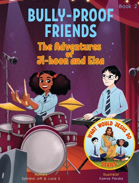 Bully-Proof Friends (What Would Jesus Do Series) Book 2: A Christian Book about Confronting Bullying and Regaining Self-Confidence.