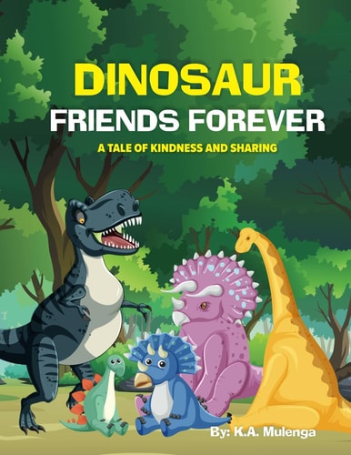Dinosaur Friends Forever A Tale of Kindness and Sharing for Kids Ages 2 To 8