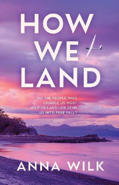 How We Land: Emotionally charged womens fiction with intense chemistry and an unforgettable heroine.