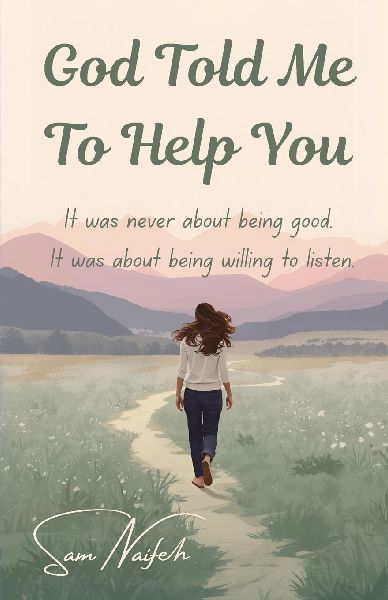 God Told Me to Help You: A Quiet Story About Listening, Kindness, and the Moments That Change Us