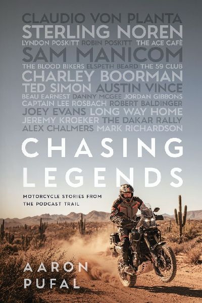 Chasing Legends: Motorcycle Stories from the Podcast Trail
