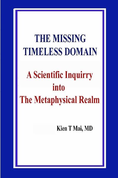THE MISSING TIMELESS DOMAIN  A Scientific Inquiry into  The Metaphysical Realm