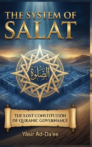 The System of Salat: The Lost Constitution of Quranic Governance