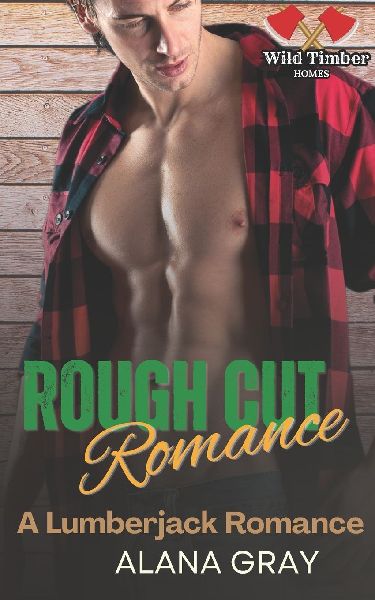 Rough Cut Romance: A Lumberjack Romance
