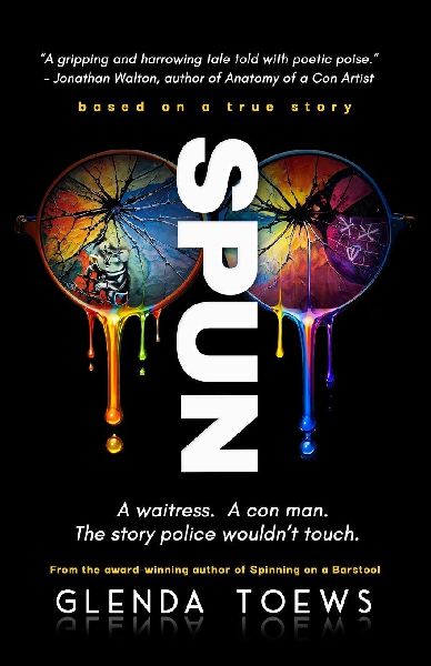 SPUN: A Waitress. A Con Man. The Story Police Wouldnt Touch