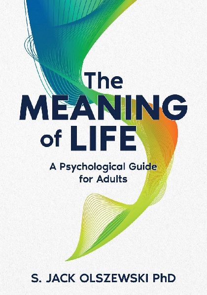 The Meaning of Life: A Psychological Guide for Adults