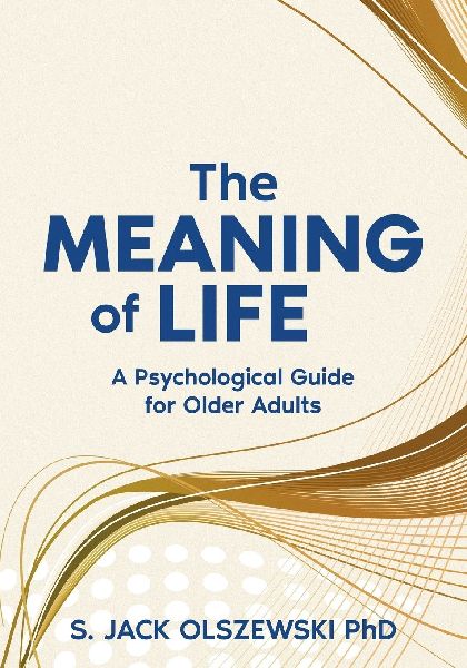 The Meaning of Life: A Psychological Guide for Older Adults