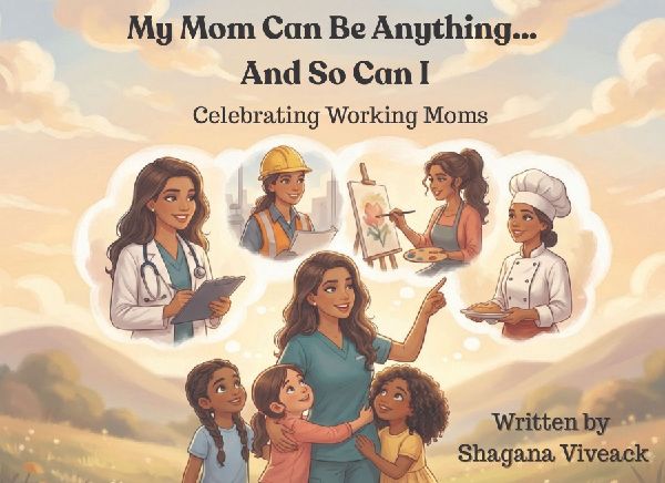 My Mom Can Be Anything... And So Can I: Celebrating Working Moms