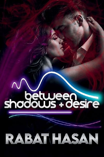 Between Shadows and Desire: A Dark Romance of Forbidden Desire, Betrayal, and Dangerous Love