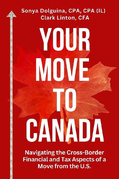 Your Move to Canada: Navigating the Cross-Border Financial and Tax Aspects of a Move from the U.S.